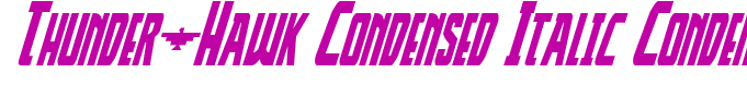 Thunder-Hawk Condensed Italic Condensed Italic